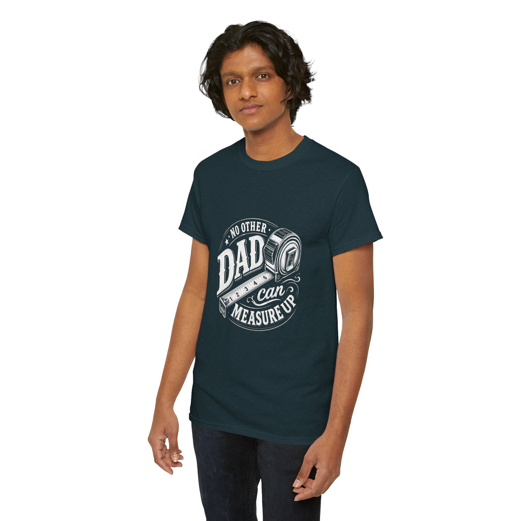 No Other Dad Can Measure Up T-Shirt | Tape Measure Dad Tee