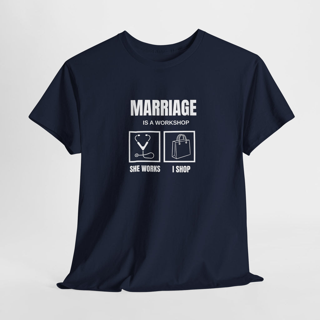 Marriage  Is A Workshop T-Shirt,  Marriage Funny Tee, Gift For Husband