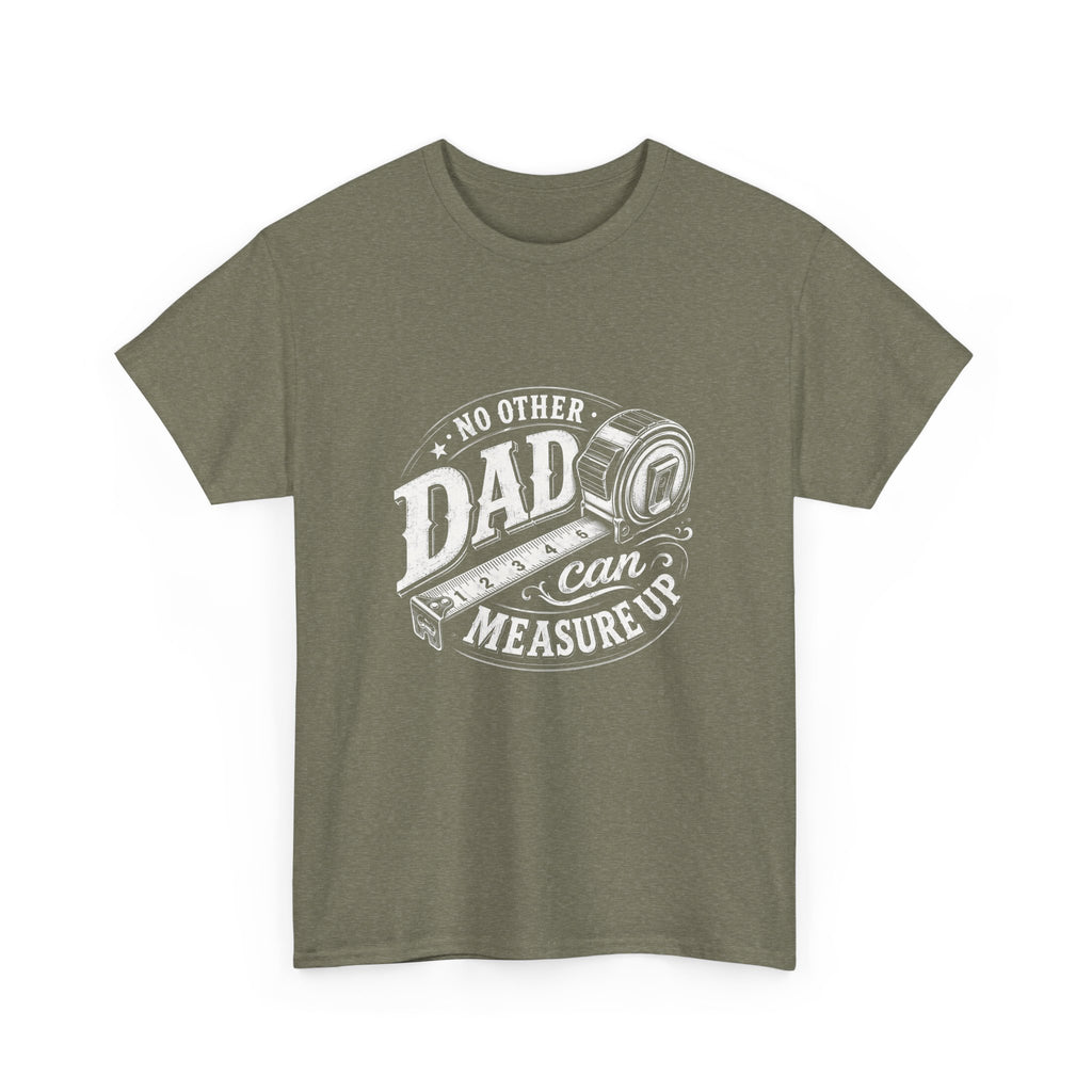 No Other Dad Can Measure Up T-Shirt | Tape Measure Dad Tee
