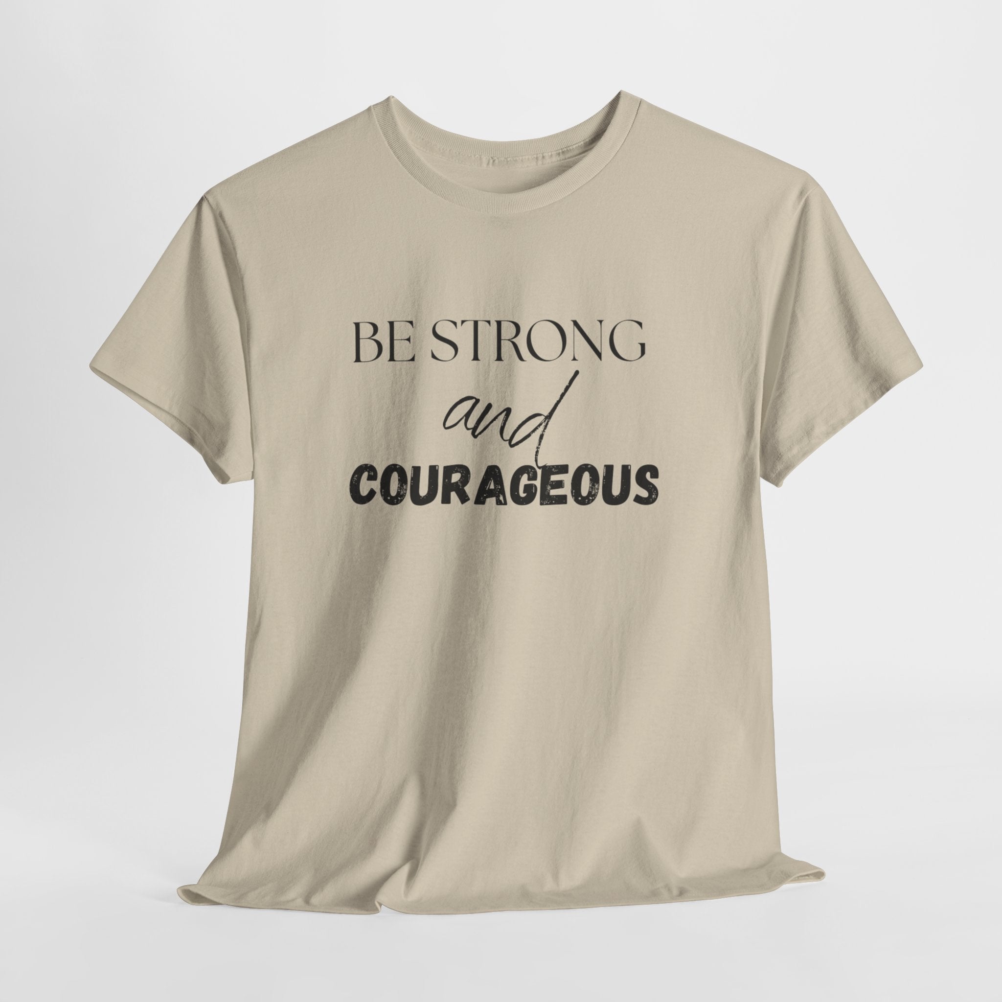 Be Strong and Courageous T-Shirt — Inspirational Faith Quote Tee, Unisex T-Shirt