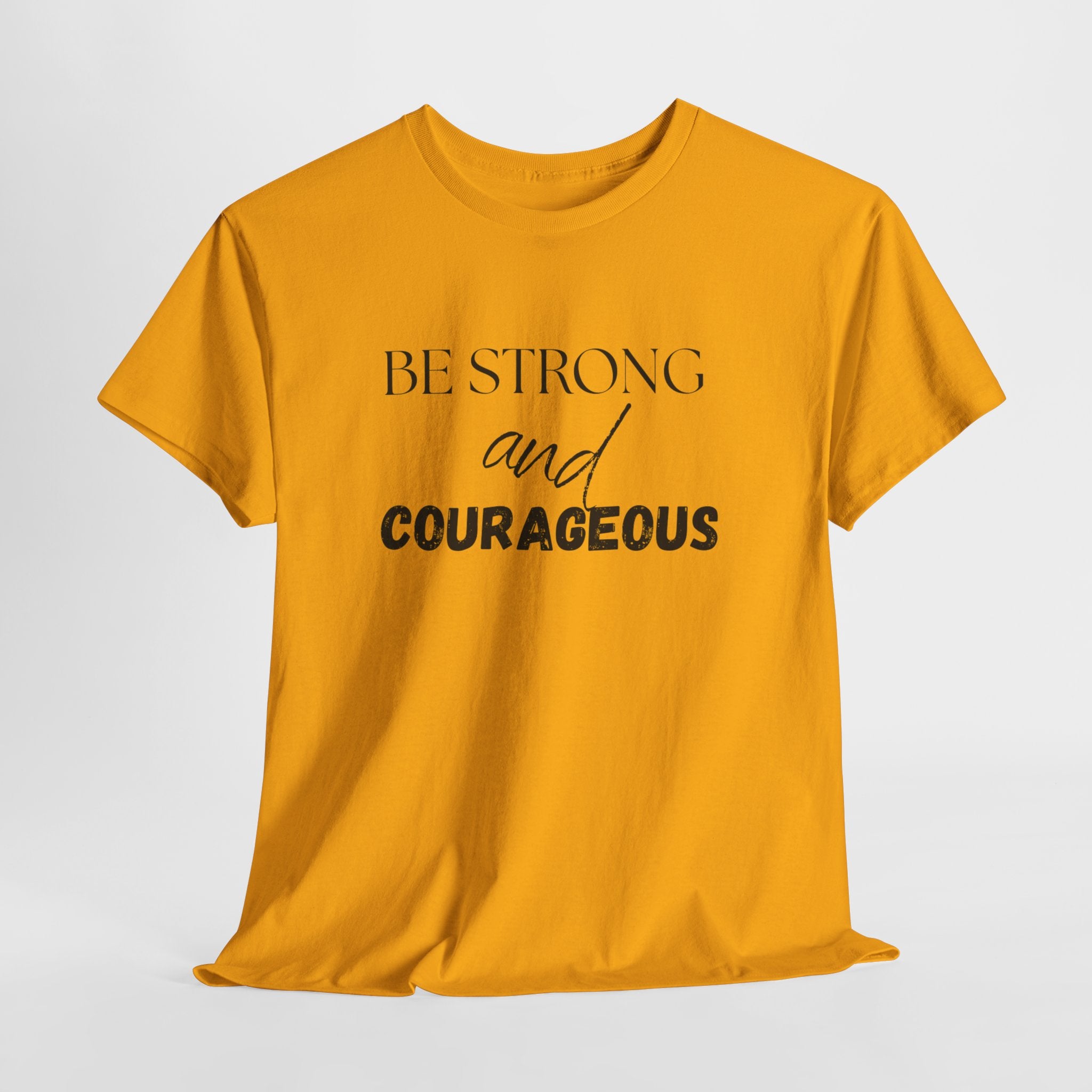 Be Strong and Courageous T-Shirt — Inspirational Faith Quote Tee, Unisex T-Shirt