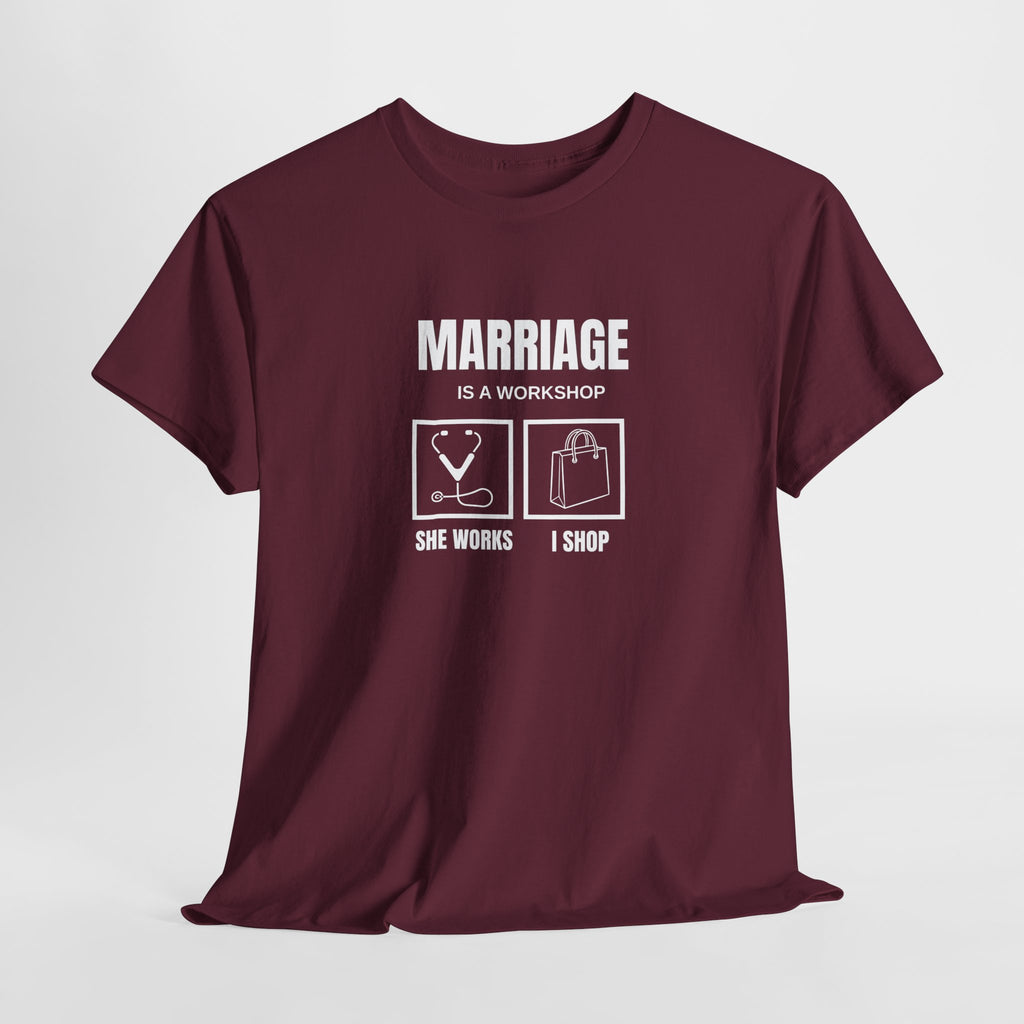 Marriage  Is A Workshop T-Shirt,  Marriage Funny Tee, Gift For Husband