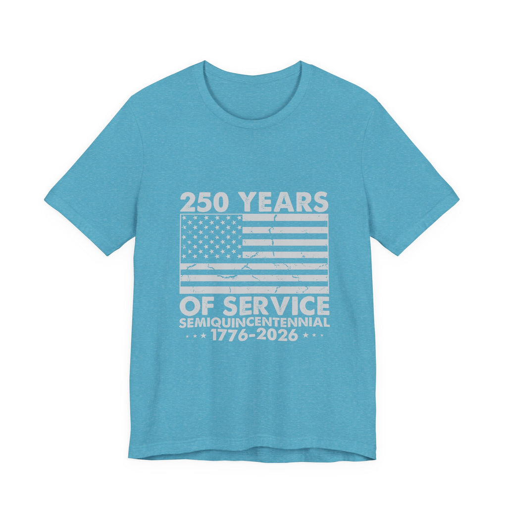 250 Years of Service T-Shirt — 1776–2026 Semiquincentennial American Flag Tee