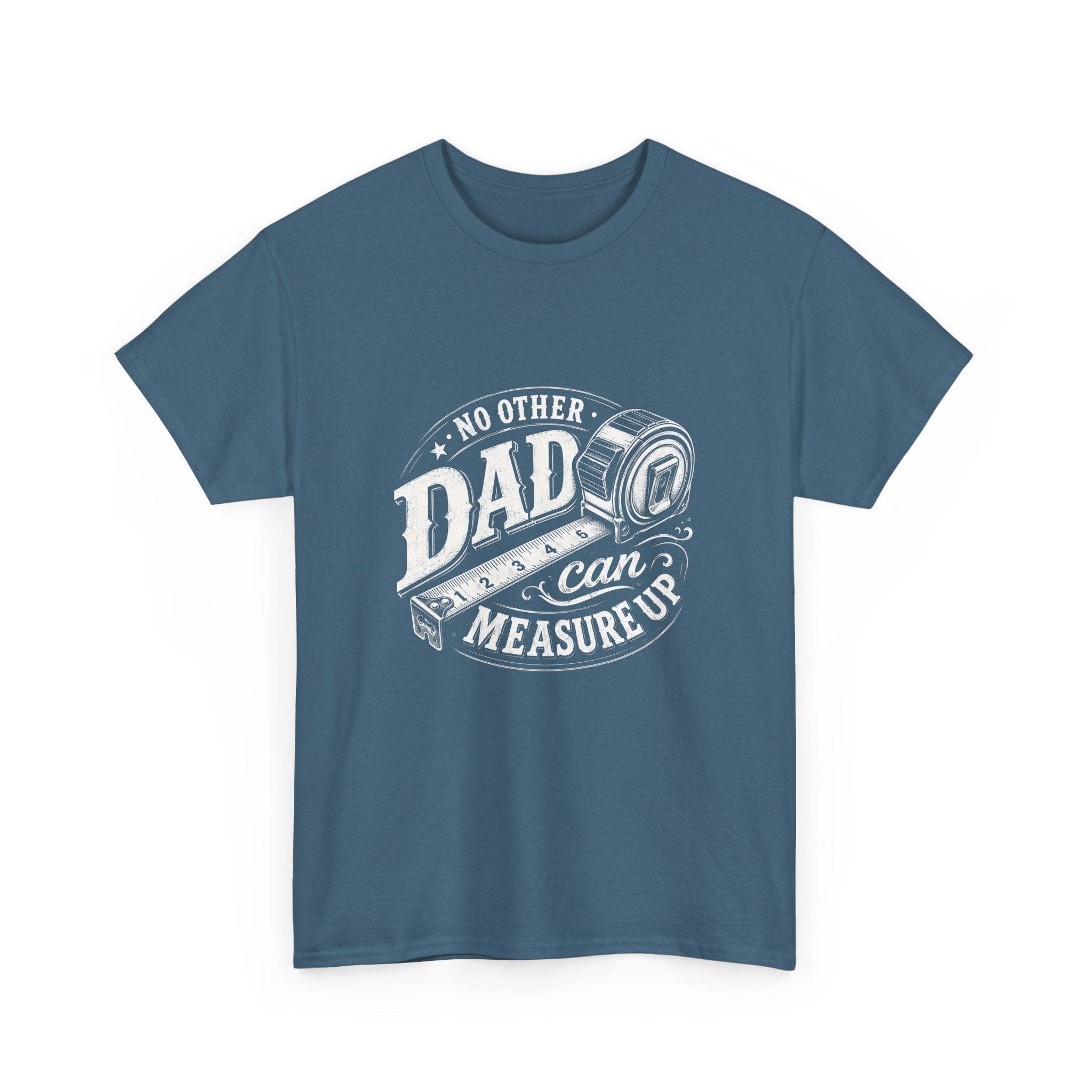 No Other Dad Can Measure Up T-Shirt | Tape Measure Dad Tee