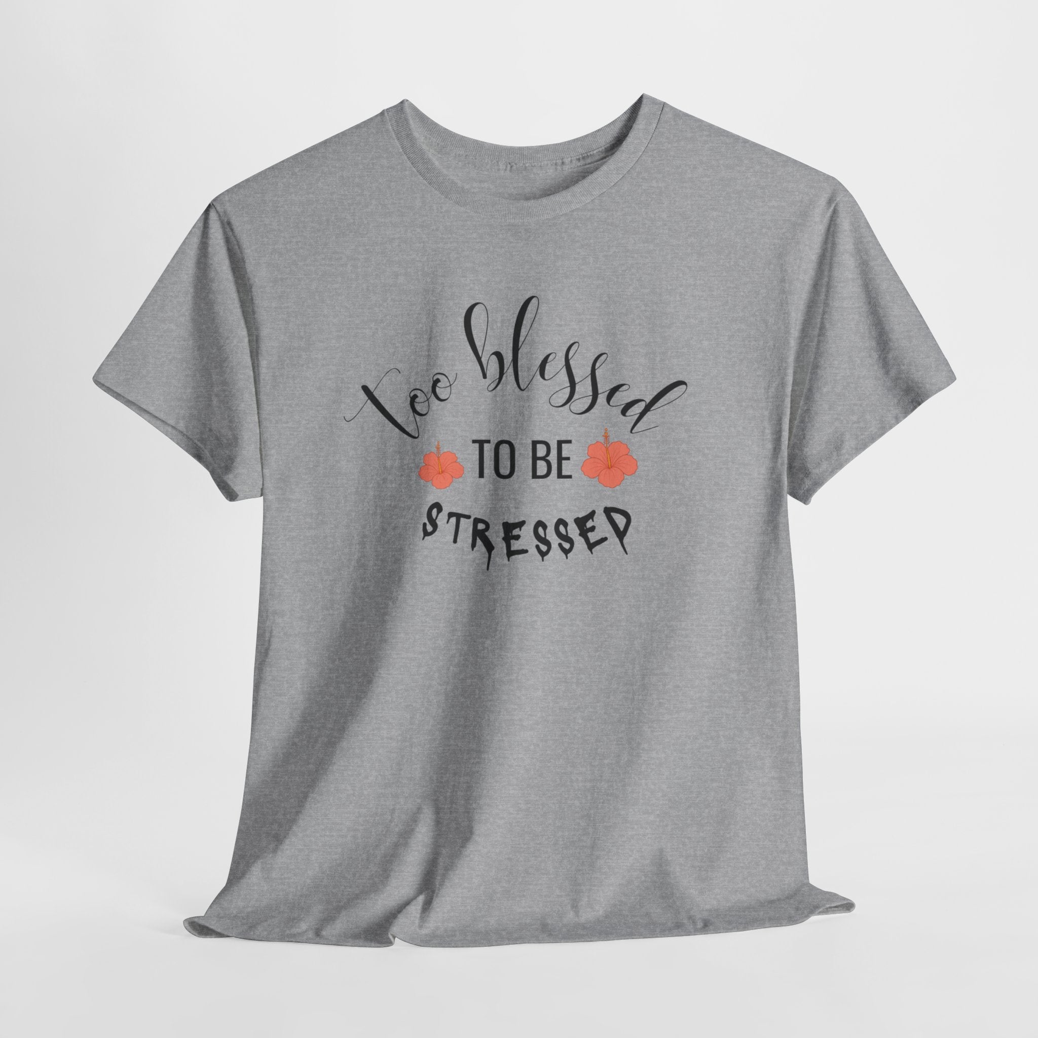 Too Blessed to Be Stressed  T-Shirt,  Christian Tee, Unisex T-shirt