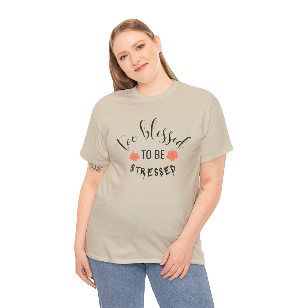 Too Blessed to Be Stressed  T-Shirt,  Christian Tee, Unisex T-shirt