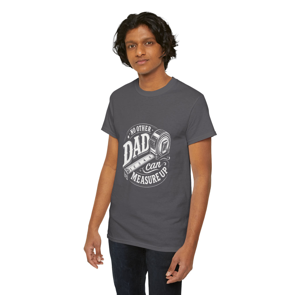 No Other Dad Can Measure Up T-Shirt | Tape Measure Dad Tee