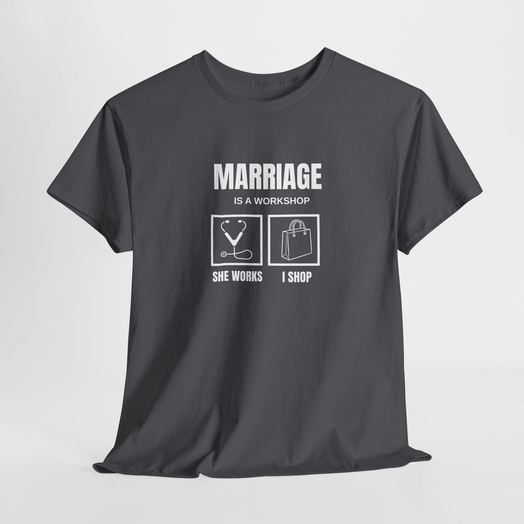 Marriage  Is A Workshop T-Shirt,  Marriage Funny Tee, Gift For Husband