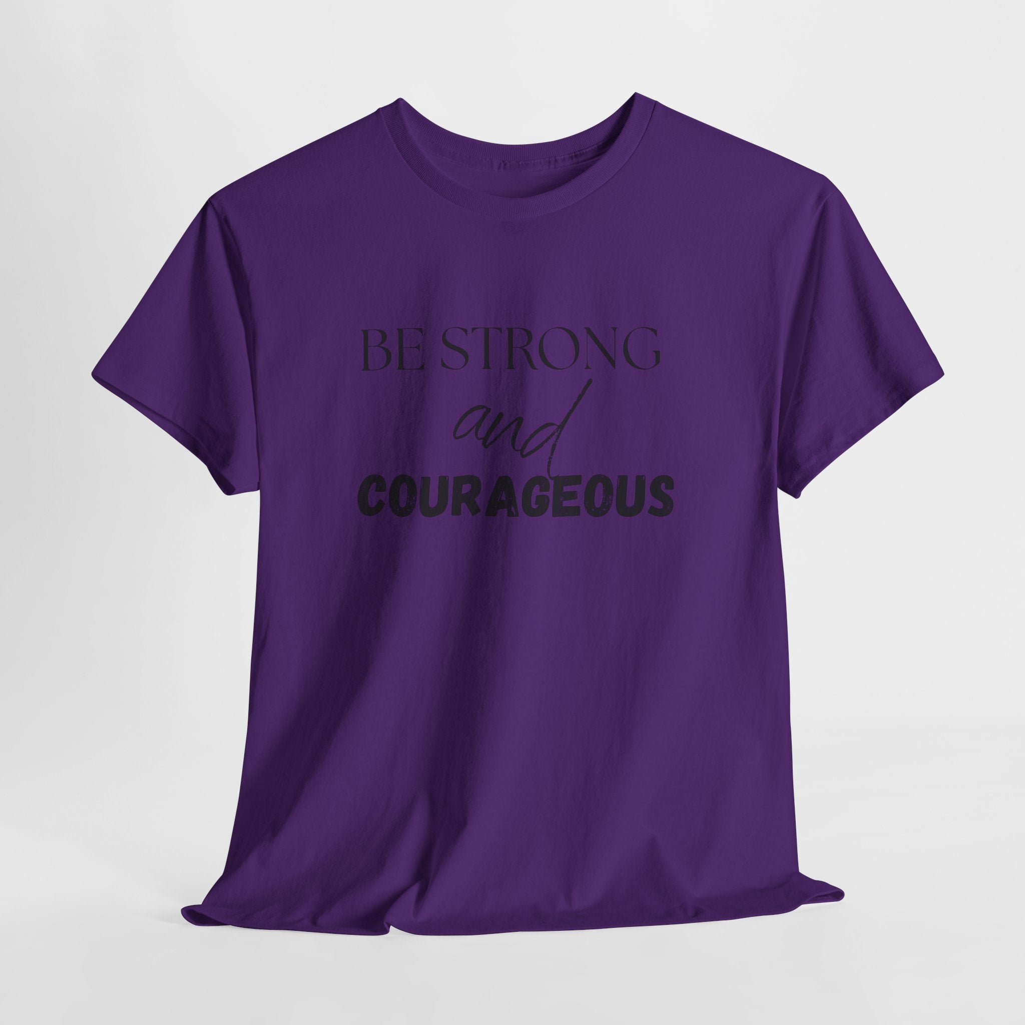 Be Strong and Courageous T-Shirt — Inspirational Faith Quote Tee, Unisex T-Shirt