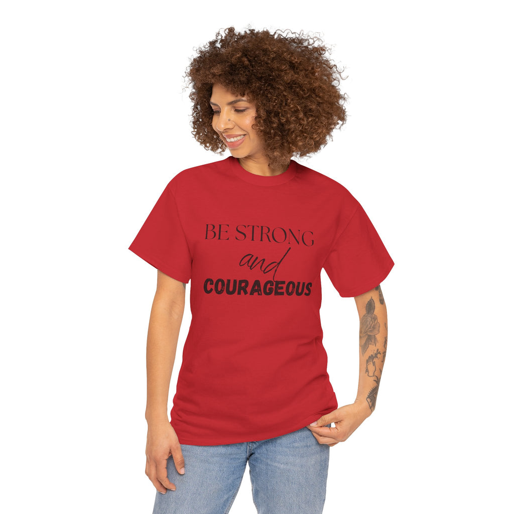 Be Strong and Courageous T-Shirt — Inspirational Faith Quote Tee, Unisex T-Shirt