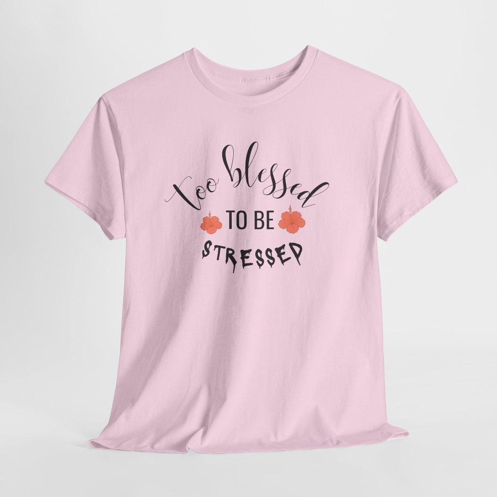 Too Blessed to Be Stressed  T-Shirt,  Christian Tee, Unisex T-shirt